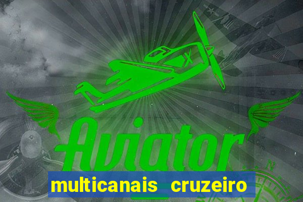 multicanais cruzeiro ao vivo